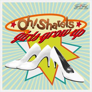 Oh!Sharels / Girls Grow Up [CD]