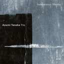 輸入盤 AYUMI TANAKA TRIO / SUBAQUEOUS SILENCE [CD]