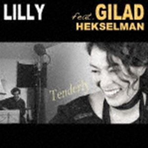 リリー feat.ギラッド・ヘクセルマン（vo／g） / テンダリー [CD]
