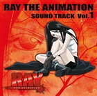RAY THE ANIMATION SOUND TRACK Vol.1 [CD]