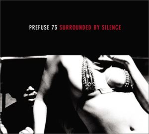 プレフューズ73 / Surrounded By Silence 