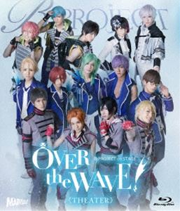 B-PROJECT on STAGE OVER the WAVE! THEATER [Blu-ray]