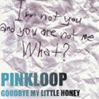 PINKLOOP / GOODBYE MY LITTLE HONEY [CD]