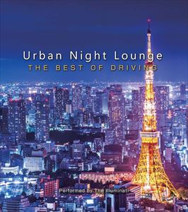 Artist Name: P - Urban Night Lounge presents -THE BEST OF DRIVING- Performed by The Illuminati [CD]