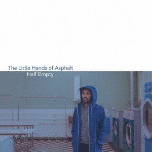 ザ・リトル・ハンズ・オブ・アスファルト / Half Empty [CD]