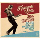 斉藤和義 / KAZUYOSHI SAITO 30th Anniversary Live 1993-2023 30＜31 ～これからもヨロチクビーム～ Live at 東京国際フォーラム2023.09.22（初回限定盤） [CD]