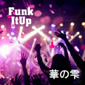 華の雫 / Funk It Up [CD]