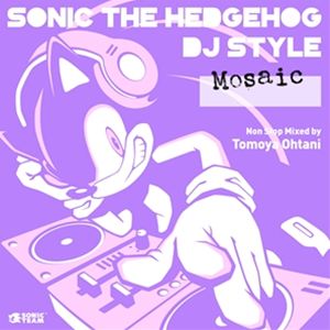 ソニック・ザ・ヘッジホッグ / Sonic The Hedgehog DJ Style ”MOSAIC” [CD]