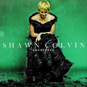 輸入盤 SHAWN COLVIN / UNCOVERED 