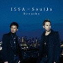 ISSA × SoulJa / Breathe（ジャケットB） [CD]