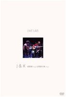 J＆K／Live Lab. J＆K 梶原 [DVD]