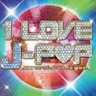 ITO YAMATO（MIX） / I LOVE J-POP NONSTOP MIXED BY ITO YAMATO CD