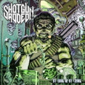 ショットガン・ロデオ / By Hook Or By Crook [CD]