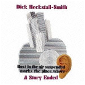ディック・ヘックストール＝スミス / ア・ストーリー・エンディド [CD]