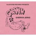 Gherkin Jerks / ALLEVIATED PRESENTS THE GHERKIN JERKS [CD]