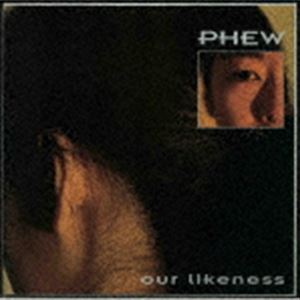 Phew / our likeness [CD]