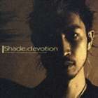 Shade / devotion [CD]