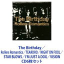 The Birthday / Rollers Romantics／TEARDRO／NIGHT ON FOOL／STAR BLOWS／I’M JUST A DOG／VISION CD6枚セット