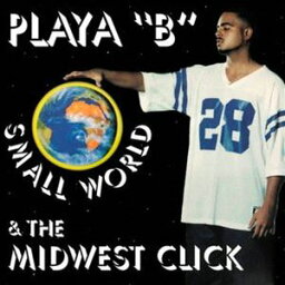 PLAYA “B” ＆ THE MIDWEST CLICK / SMALL WORLD [CD]