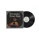 Pay money To my Pain / Another day comes（完全生産限定盤／重量盤） レコード 12inch