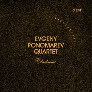 EVGENY PONOMAREV QUARTET / CLOCKWISE [CD]