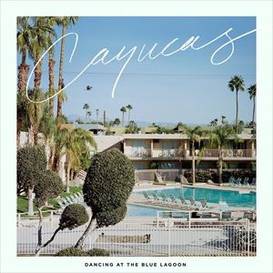 輸入盤 CAYUCAS / DANCING AT THE BLUE LAGOON [CD]