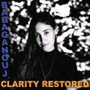 バブガニューシュ / Clarity Restored 