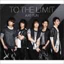 KAT-TUN / TO THE LIMIT（通常盤） [CD]