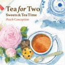 ピーチ・コンセプション / 二人でお茶を～スイーツ＆ティータイム [CD]