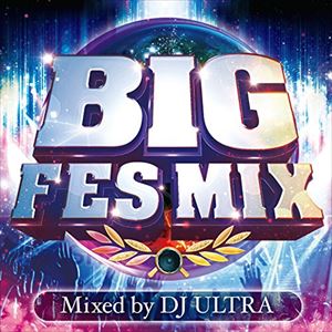 Techno, Remix, House - DJ ULTRA（MIX） / BIG FES MIX Mixed by DJ ULTRA [CD]