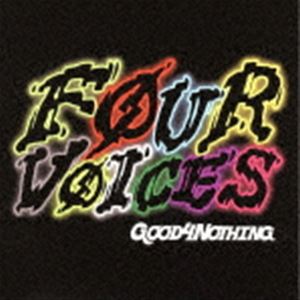 GOOD4NOTHING / Four voices [CD]