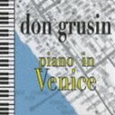 ドン・グルーシン（p） / ピアノ・イン・ベニス [CD]