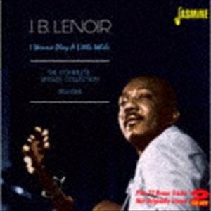 Blues - J.B.ルノアー / コンプリート・シングルス 1950-60 アイ・ワナ・プレイ・ア・リトル・ホワイル [CD]