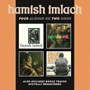 HAMISH IMLACH / HAMISH IMLACH^BEFORE AND AFTER^LIVE!^THE TWO SIDES OF HAMISH IMLACH [CD]