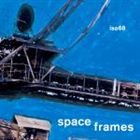 ISO68 / スペース・フレームス [CD]