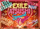 EXILE ATSUSHI SPECIAL NIGHT DVD