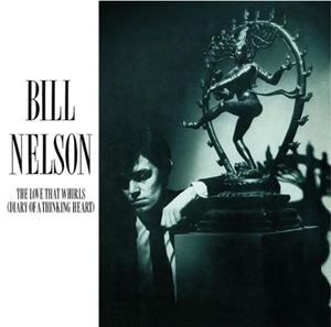 輸入盤 BILL NELSON / LOVE THAT WHIRLS ： DIARY OF A THINKING HEART ＋ 3 CD