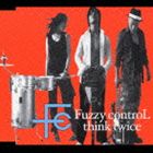 FUZZY CONTROL / think twice [CD]