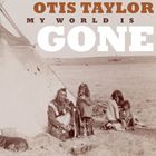 ͢���� OTIS TAYLOR / MY WORLD IS GONE [CD]