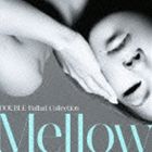 DOUBLE / DOUBLE Ballad Collection Mellow̾ס [CD]