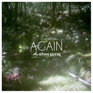 the shes gone / AGAIN [CD]