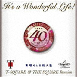T-SQUARE ＆ THE SQUARE Reunion / It’s a Wonderful Life!（ハイブリッドCD＋DVD） [CD]