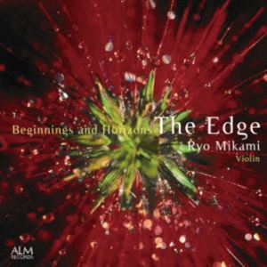 三上亮（vn） / The Edge-始まりと地平 [CD]