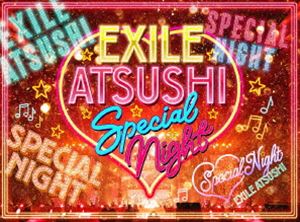 EXILE ATSUSHI SPECIAL NIGHT [Blu-ray]