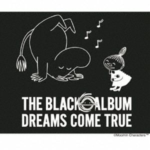DREAMS COME TRUE / THE BLACK ◯ ALBUM（初回生産限定盤／DREAMS COME TRUE ・ MOOMIN Special C...