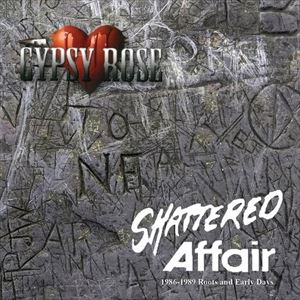 輸入盤 GYPSY ROSE / SHATTERED AFFAIR： 1986-1989 ROOTS ＆ EARLY DAYS [CD]