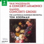 トン・コープマン（cond） / ヘンデル：合奏協奏曲集作品6（抜粋） ヴァッセナール伯：6つのコンチェルト・アルモニコ集 [CD]