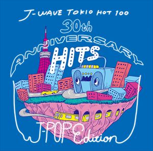 J-WAVE TOKIO HOT 100 30th ANNIVERSARY HITS J-POP EDITION [CD]