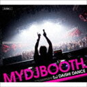 D.J.DAISHI DANCE（MIX） / MYDJBOOTH.[CD]