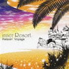 Artist Name: Q - (オムニバス) inner Resort Relaxin’ Voyage [CD]